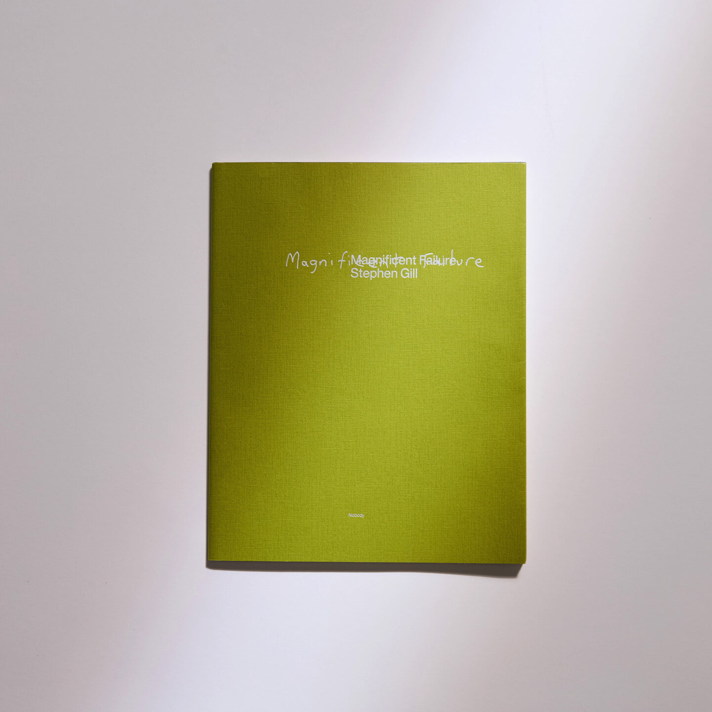 Stephen Gill『Magnificent Failure』Nobody Books刊。