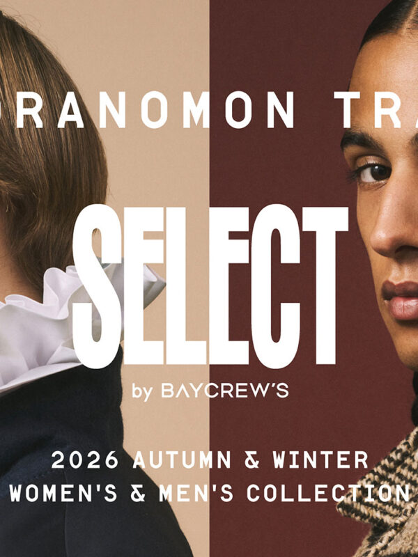 TORANOMON TRAD SELECT by BAYCREW’S 2026 AUTUMN & WINTER Women’s & Men’s Collection